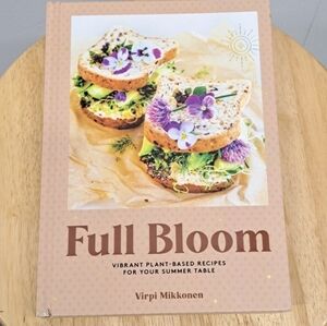 Full Bloom: Vibrant Plant-Based Recipes for Your Summer Table (Easy Vegan - GOOD